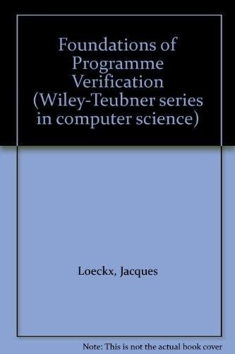The foundations of program verification (Wiley-Teubner series in computer science)