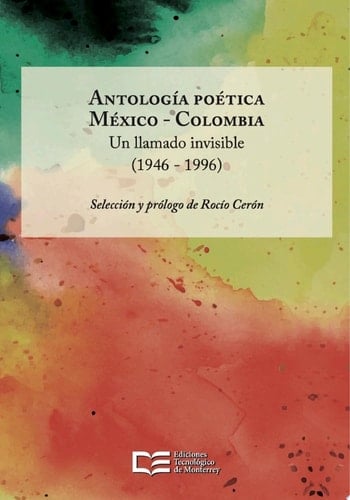 Antología poética México – Colombia Un llamado invisible (1946 - 1996)