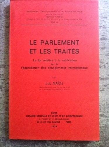Le parlement et les traités: La loi relative à la ratification ou à l'approbation des engagements internationaux (Bibliothèque constitutionnelle et de science politique) (French Edition)