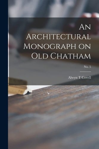 An Architectural Monograph on Old Chatham; No. 5