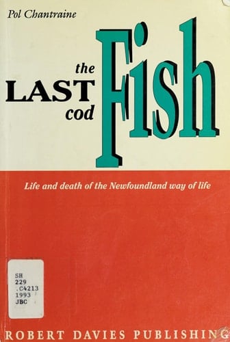 The Last Cod-Fish: Life and Death of the Newfoundland Way of Life (Food for Thought)