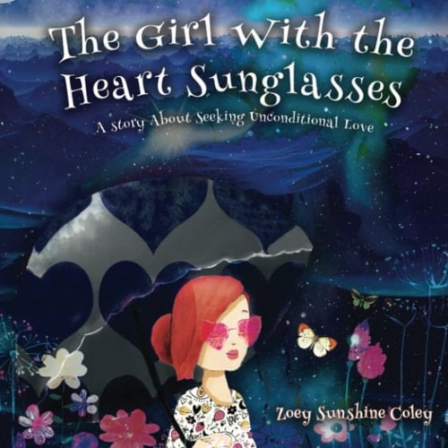 The Girl With The Heart Sunglasses: A Story About Seeking Unconditional Love