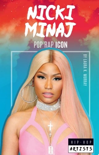 Nicki Minaj: Pop Rap Icon Pop Rap Icon