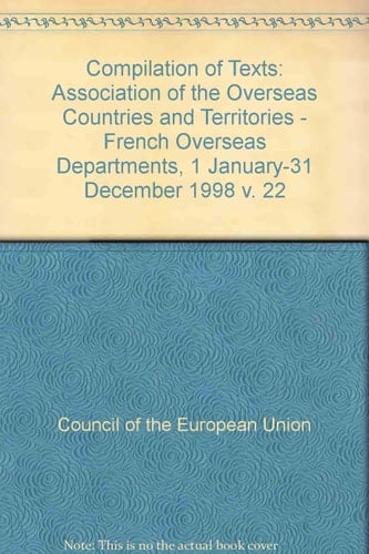 Compilation of Texts XXII Association of the Overseas Countries and Territories : French Overseas Departments : 1 January 1998 to 31 December 1998