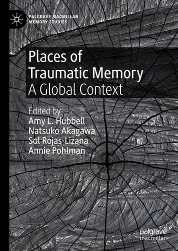 Places of Traumatic Memory A Global Context