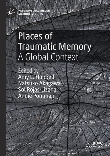 Places of Traumatic Memory A Global Context