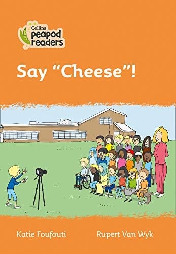 Collins Peapod Readers - Level 4 - Say Cheese !