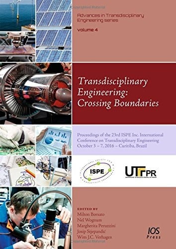 Transdisciplinary Engineering: Crossing Boundaries Proceedings of the 23rd ISPE Inc. International Conference on Transdisciplinary Engineering October 3 - 7 2016