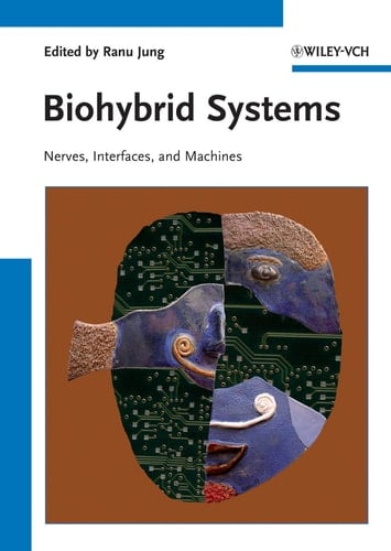 Biohybrid Systems Nerves, Interfaces and Machines