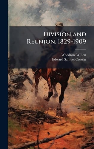Division and Reunion, 1829-1909