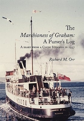 The Marchioness of Graham A Purser's Log: A Diary from a Clyde Steamer in 1957