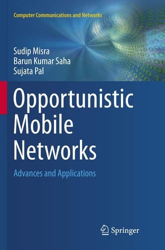 Opportunistic Mobile Networks Advances and Applications