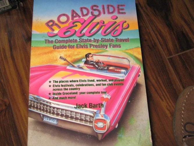 Roadside Elvis The Complete State-by-state Travel Guide for Elvis Presley Fans
