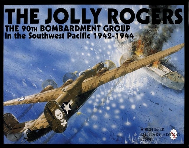 The Jolly Rogers The 90th Bombardment Group in the Southwest Pacific 1942-1944