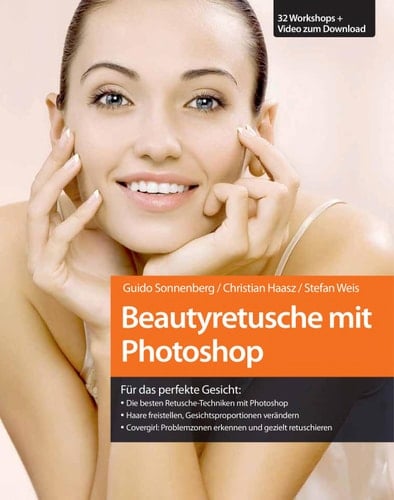 Beautyretusche mit Photoshop für das perfekte Gesicht: die besten Retusche-Techniken mit Photoshop ; Haare freistellen, Gesichtsproportionen verändern ; Covergirl: Problemzonen erkennen und gezielt retuschieren ; 32 Workshops + Video zum Download ; [das Praxisbuch für Fotografen]