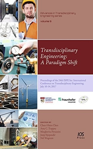 Transdisciplinary Engineering: a Paradigm Shift Proceedings of the 24th ISPE Inc. International Conference on Transdisciplinary Engineering, July 10-14 2017