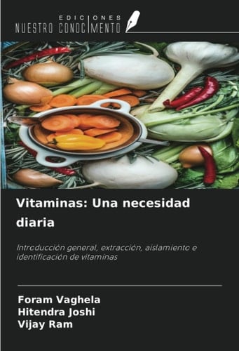 Vitaminas: Una necesidad diaria: Introducción general, extracción, aislamiento e identificación de vitaminas (Spanish Edition)