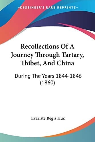 Recollections Of A Journey Through Tartary, Thibet, And China: During The Years 1844-1846 (1860)