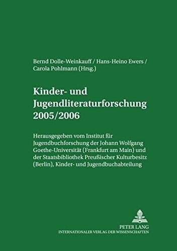 Kinder- und Jugendliteraturforschung 2005/2006 Mit Einer Gesamtbibliographie der Veroeffentlichungen des Jahres 2005