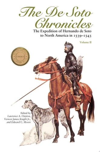 The De Soto Chronicles Vol 2 The Expedition of Hernando de Soto to North America in 1539-1543