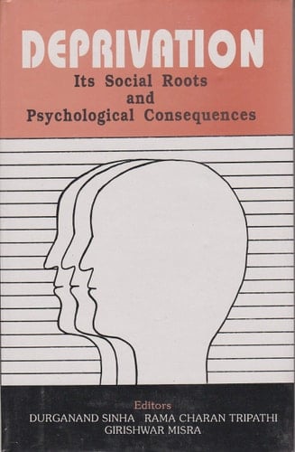 Deprivation, Its Social Roots and Psychological Consequences