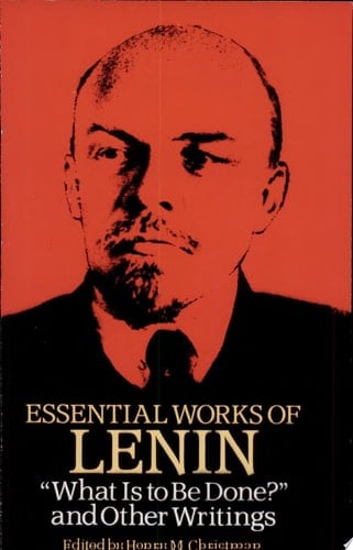 Essential Works of Lenin "What is to be Done?" and Other Writings