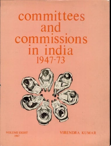 Committees and Commissions in India, 1947-73