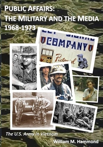 Public Affairs The Military and the Media, 1968-1973
