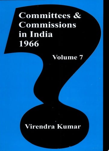 Committees And Commissions In India Vol. 7 : 1966