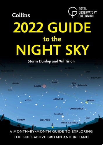 2022 Guide to the Night Sky: A Month-By-month Guide to Exploring the Skies above Britain and Ireland