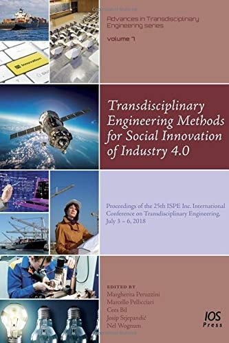 Transdisciplinary Engineering Methods for Social Innovation of Industry 4.0 Proceedings of the 25th Ispe Inc. International Conference on Transdisciplinary Engineering, July 3 - 6, 2018