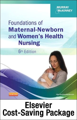 Foundations of Maternal-Newborn and Women's Health Nursing - Text and Elsevier Adaptive Learning Package