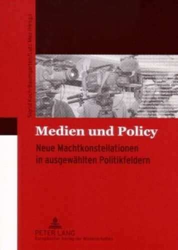 Medien und Policy neue Machtkonstellationen in ausgewählten Politikfeldern
