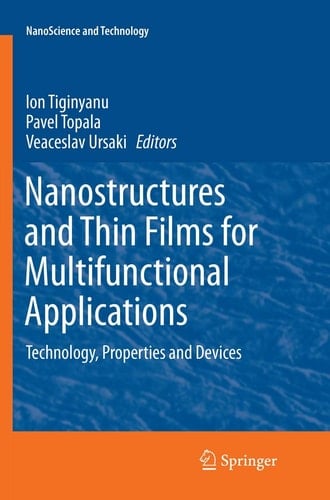 Nanostructures and Thin Films for Multifunctional Applications Technology, Properties and Devices