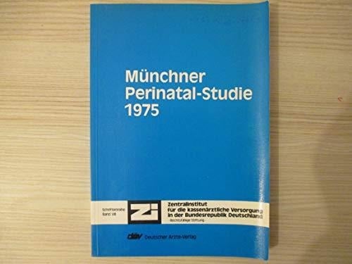 Münchner Perinatal-Studie 1975-1977 Daten, Ergebnisse, Perspektiven