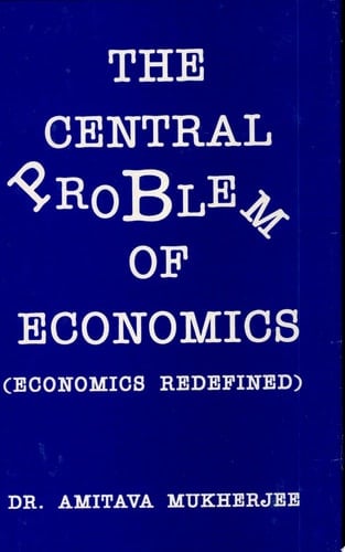 Central Problem Of Economics (the) : Economics Redifined