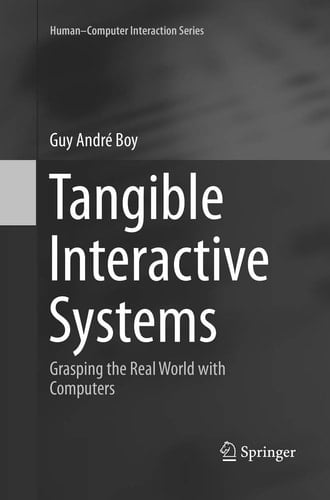 Tangible Interactive Systems Grasping the Real World with Computers