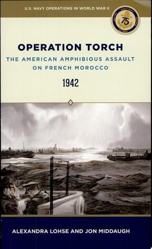 Operation Torch The American Amphibious Assault on French Morocco, 1942