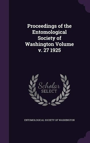 Proceedings of the Entomological Society of Washington Volume V. 27 1925