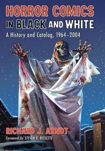 Horror Comics in Black and White A History and Catalog, 1964-2004