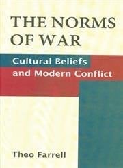 The Norms of War Cultural Beliefs and Modern Conflict