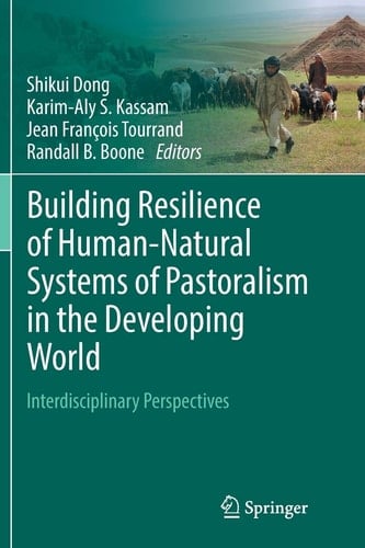 Building Resilience of Human-Natural Systems of Pastoralism in the Developing World Interdisciplinary Perspectives