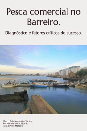 Pesca comercial no Barreiro. Diagnóstico e fatores críticos de sucesso.