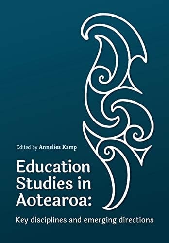 Education Studies in Aotearoa New Zealand Key Disciplines and Emerging Directions