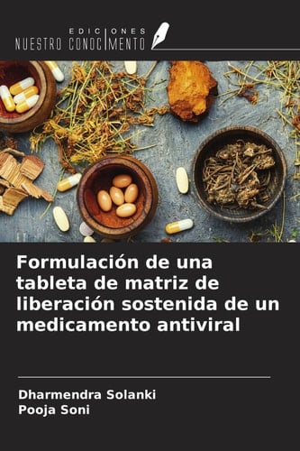 Formulación de una tableta de matriz de liberación sostenida de un medicamento antiviral (Spanish Edition)