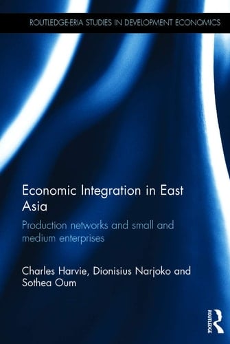 Economic Integration in East Asia Production Networks and Small and Medium Enterprises