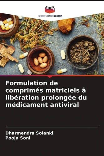 Formulation de comprimés matriciels à libération prolongée du médicament antiviral (French Edition)