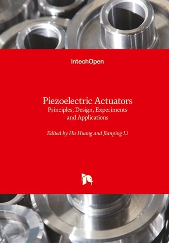 Piezoelectric Actuators Principles, Design, Experiments and Applications