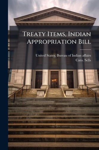 Treaty Items, Indian Appropriation Bill (French Edition)