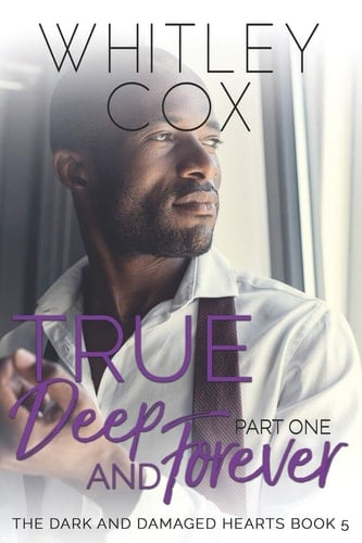 True, Deep and Forever Part 1